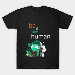 Be a kind human | inspirational quotes T-Shirt